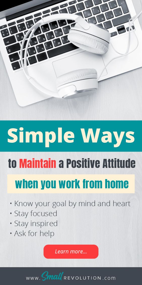 Simple ways to maintain a positive attitude when you work from home