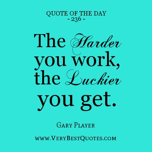 The harder you work the luckier you get