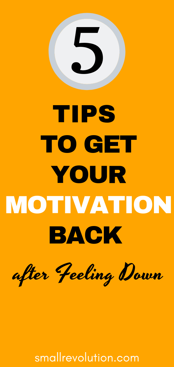 5 tips to get your motivation back after feeling down