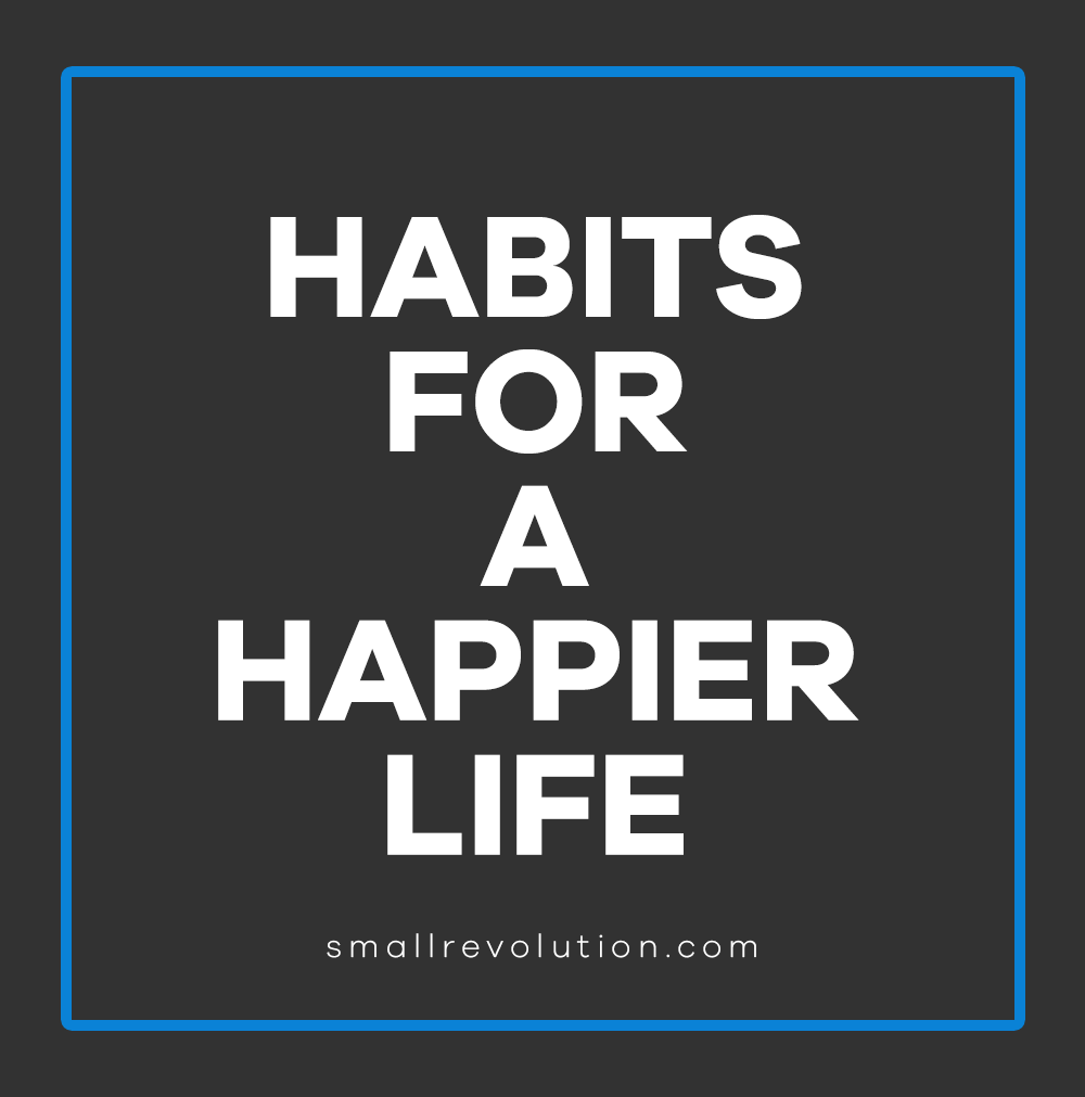 Happy Habits for a Happier Life