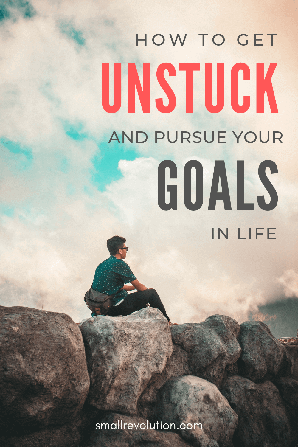 How to get unstuck and pursue your goals in life