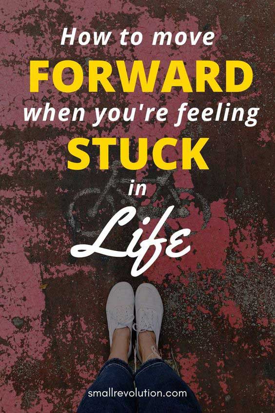 How to move forward when feeling stuck in life