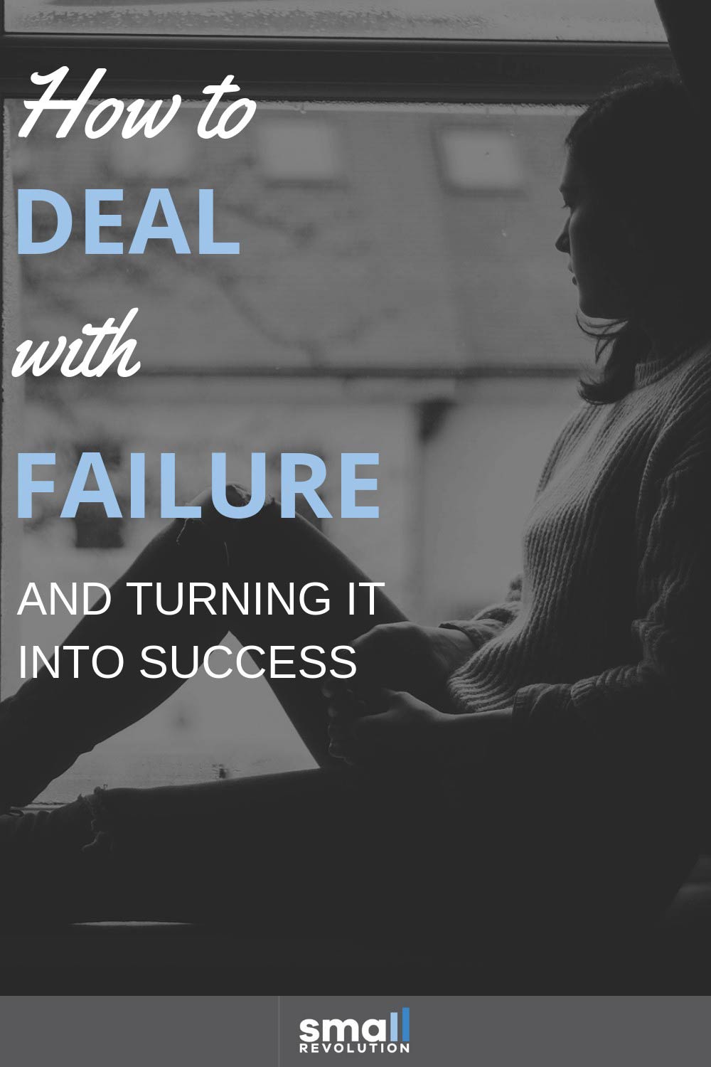 How to deal with failure and turning it into success