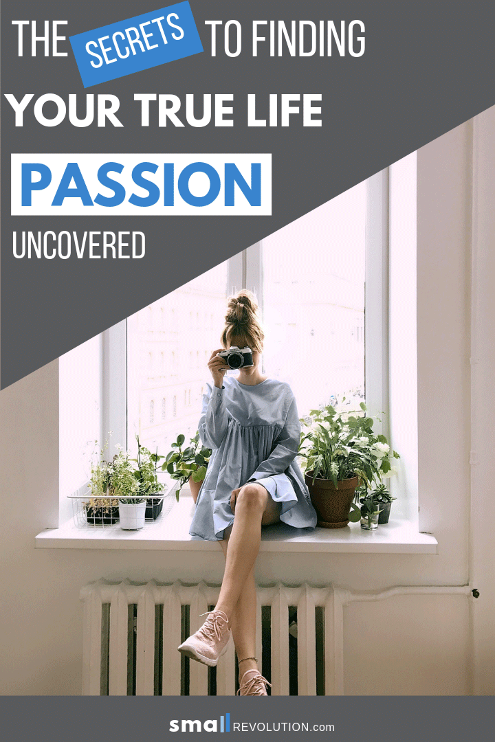 The Secrets to Finding Your True Life Passion Uncovered