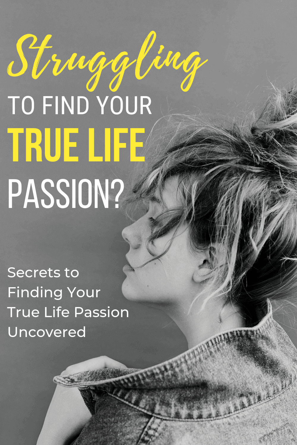 Struggling To Find Your True Life Passion?