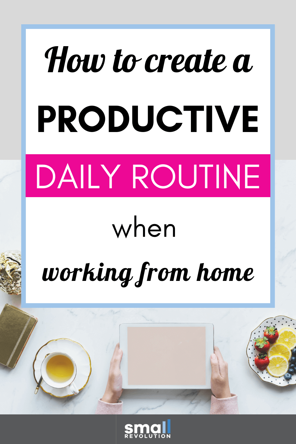 How to create a productive daily routine when working from home