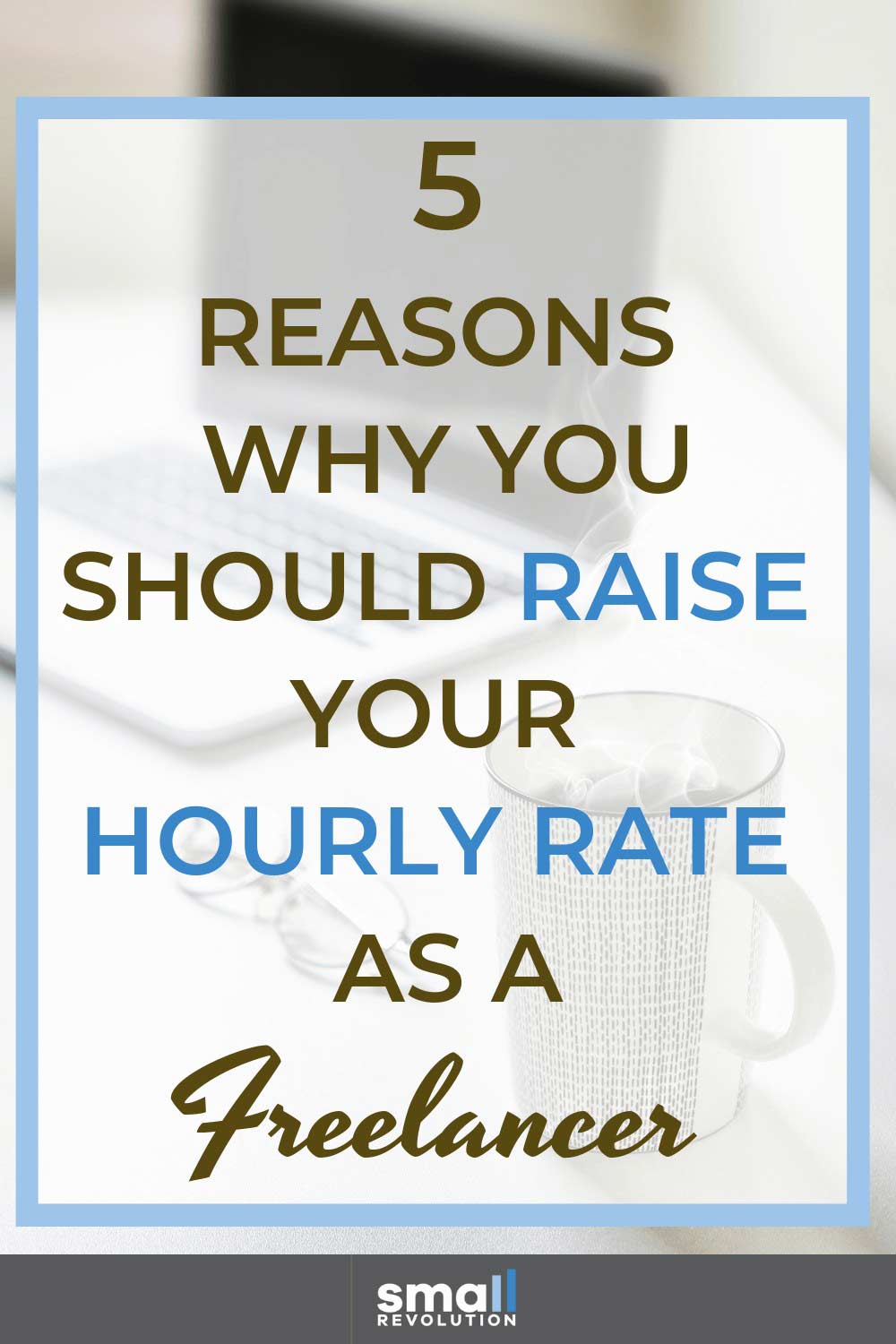 5 reasons why you should raise your hourly rate as a freelancer