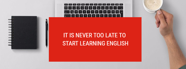 it is never too late to start learning english