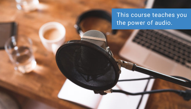 course teaches you the power of audio